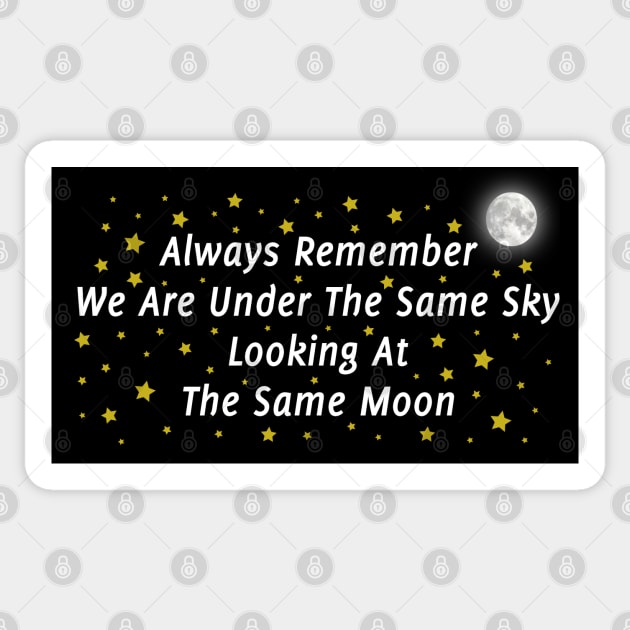 Always Remember We Are Under The Same Sky Looking At The Same Moon Sticker by TikOLoRd